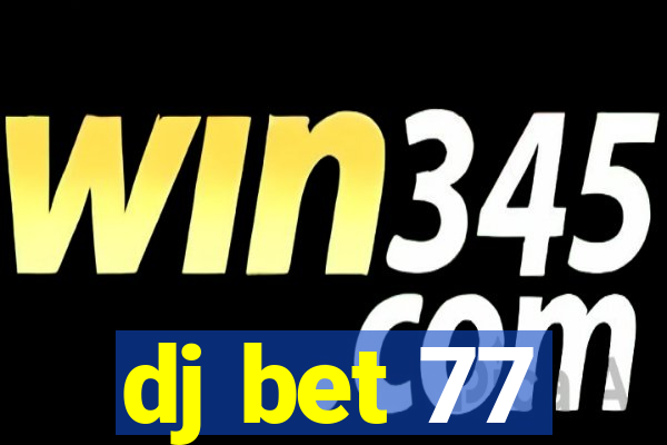 dj bet 77